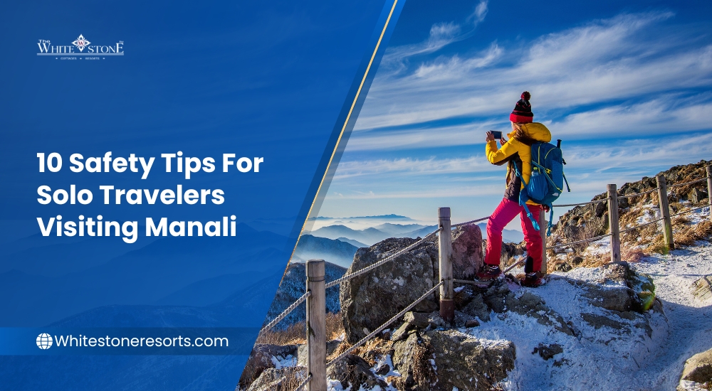 10 Safety Tips For Solo Travelers Visiting Manali